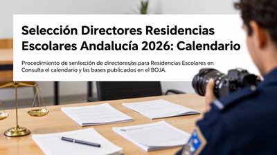 Selección Directores Residencias Escolares Andalucía 2026: Calendario
